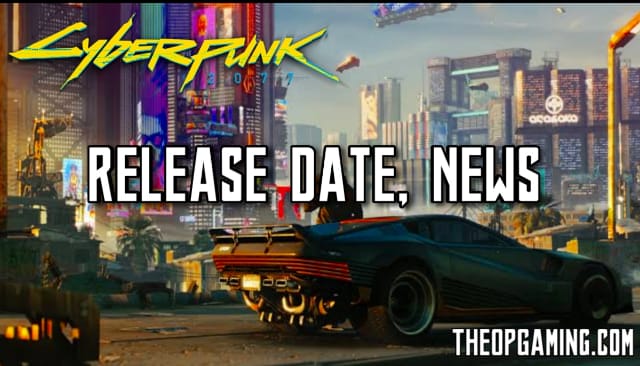 Cyberpunk 2077 Release Date , System Requirements | TheOPGaming